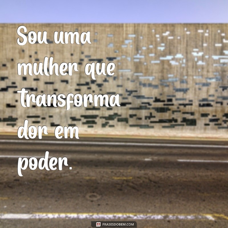 Frases Poderosas para Celebrar Mulheres Incríveis: O Mulherão da Porra 