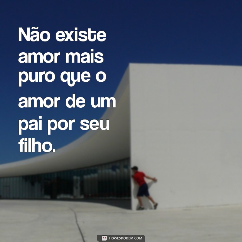 Frases Emocionantes para Celebrar o Amor de Pai: Inspirações para Todas as Ocasiões 