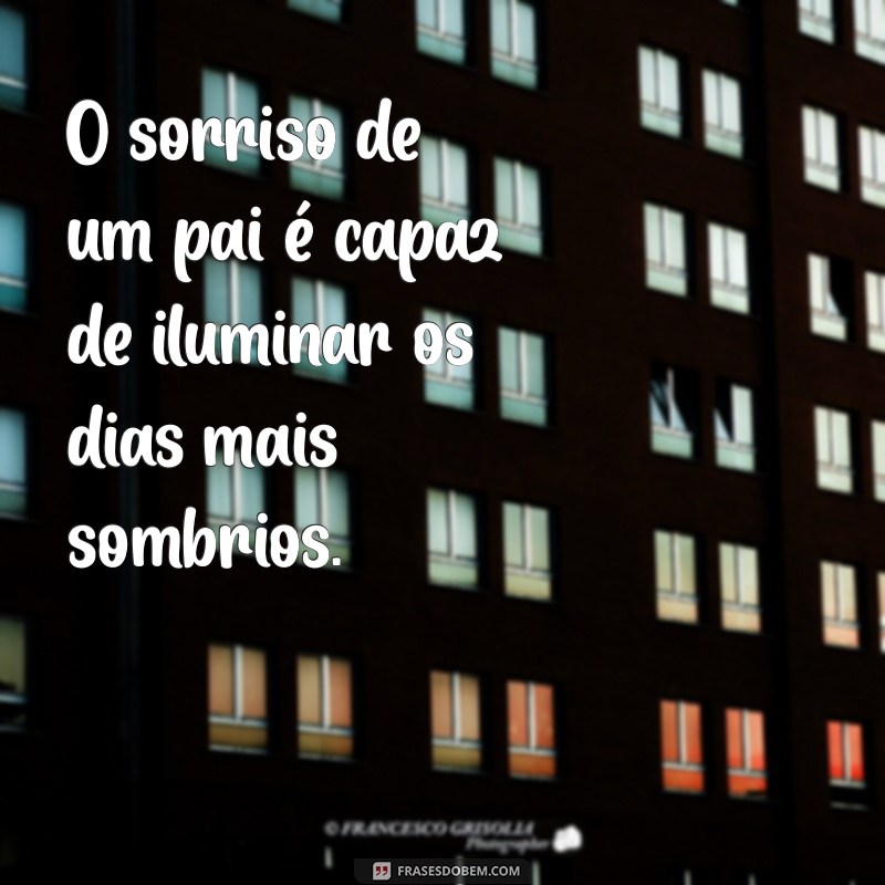 Frases Emocionantes para Celebrar o Amor de Pai: Inspirações para Todas as Ocasiões 