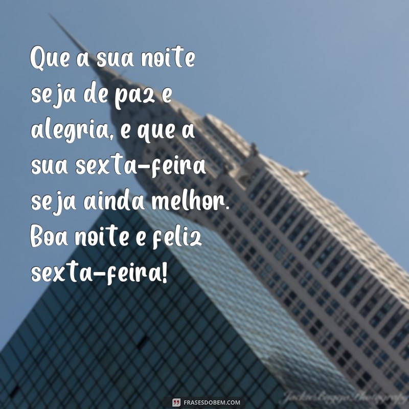 27 Frases Inspiradoras para Desejar uma Boa Noite de Feliz Sexta-feira! 