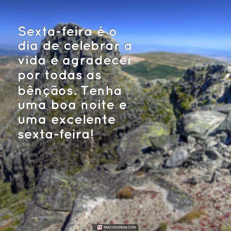 27 Frases Inspiradoras para Desejar uma Boa Noite de Feliz Sexta-feira! 