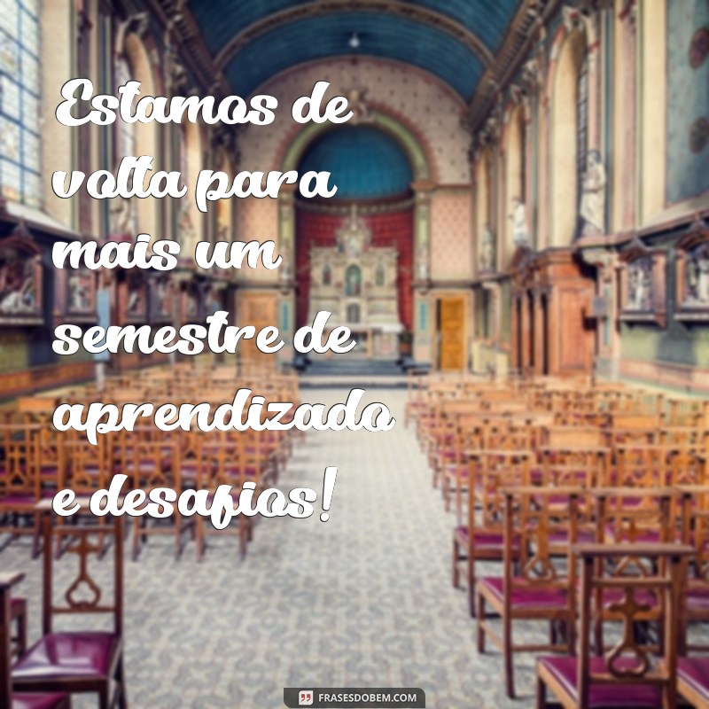 29 frases inspiradoras para voltar às aulas e começar o ano com motivação 