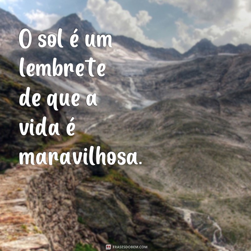 Descubra as melhores frases para iluminar seu dia: Frases Sol HJ 