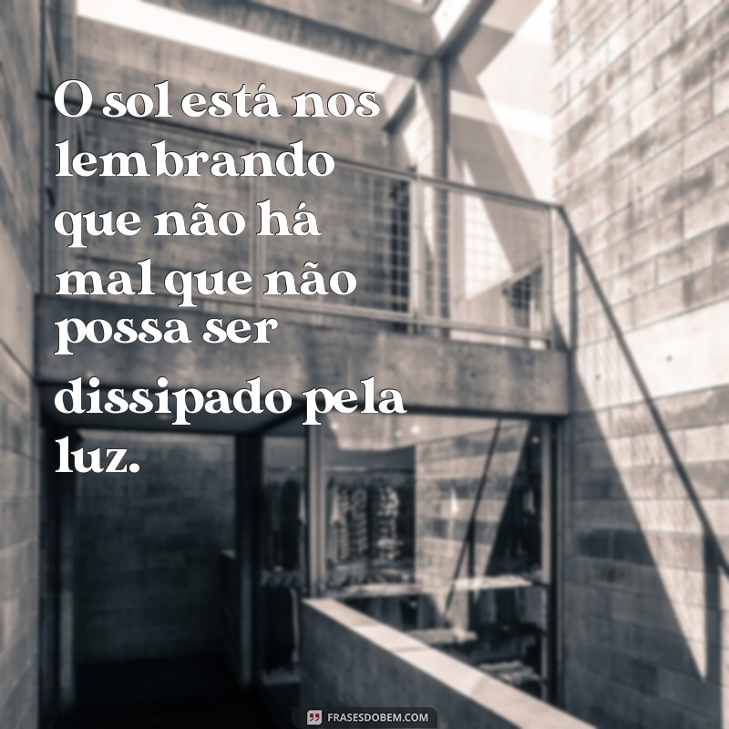 Descubra as melhores frases para iluminar seu dia: Frases Sol HJ 