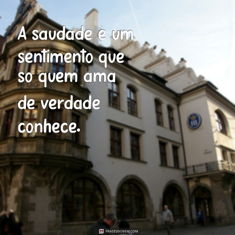 24 frases emocionantes para expressar a saudade da pessoa amada 