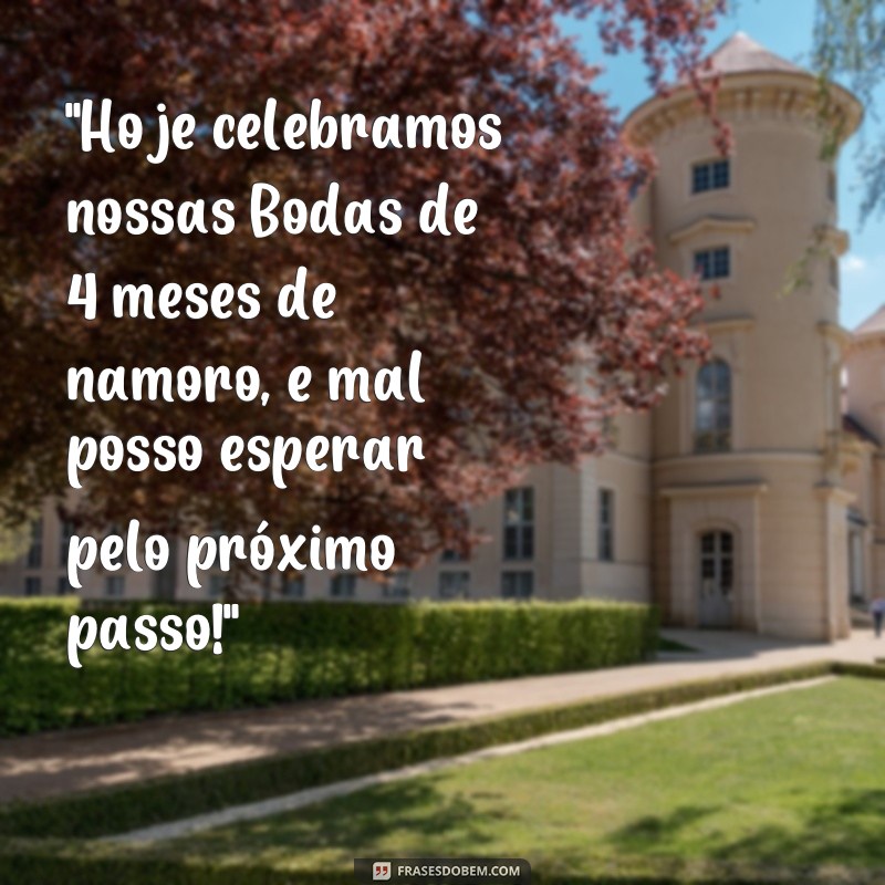 frases 4 meses de namoro bodas 