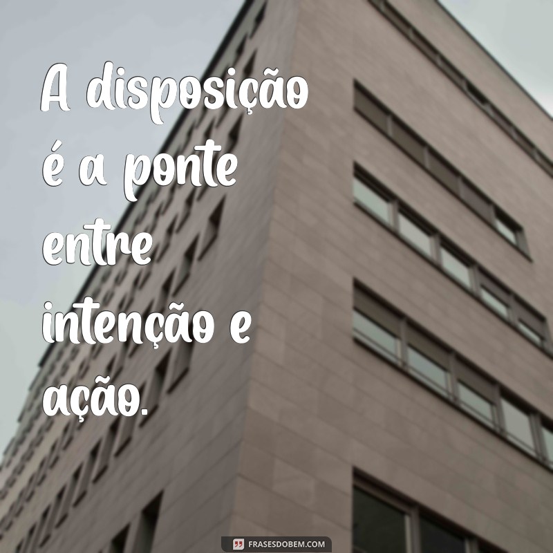 Frases Inspiradoras para Aumentar sua Disposição e Motivação Diária 