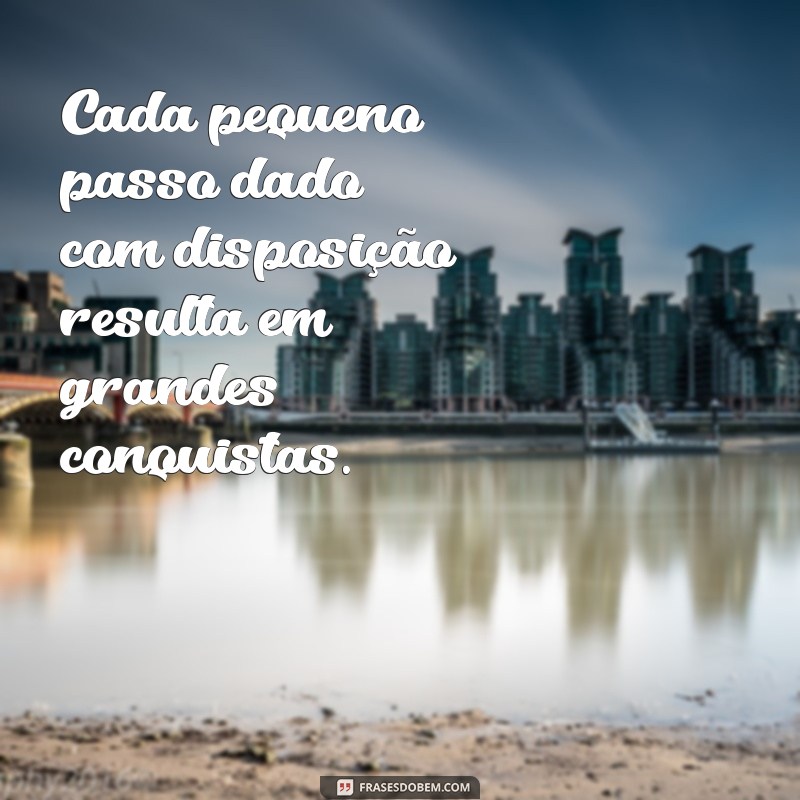 Frases Inspiradoras para Aumentar sua Disposição e Motivação Diária 