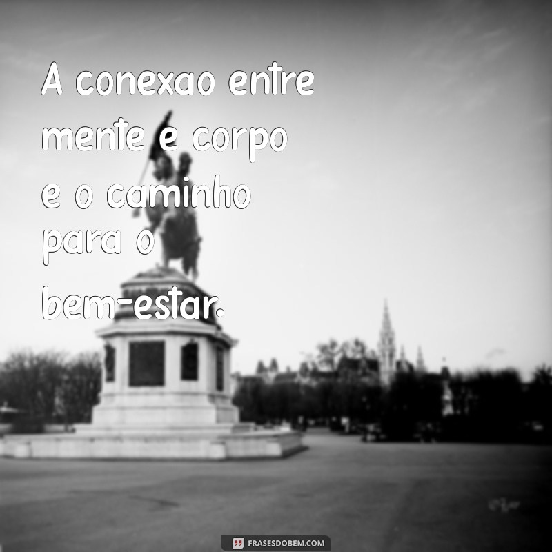 Frases Inspiradoras sobre o Corpo: Celebre sua Beleza e Autoconfiança 