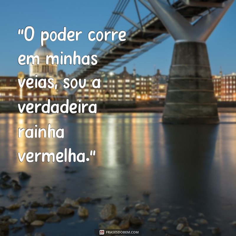 frases de rainha vermelha 