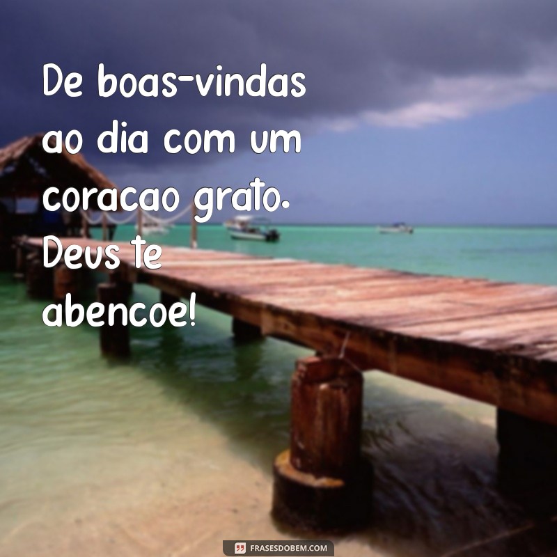 Frases de Bom Dia: Mensagens Inspiradoras com a Benção de Deus 