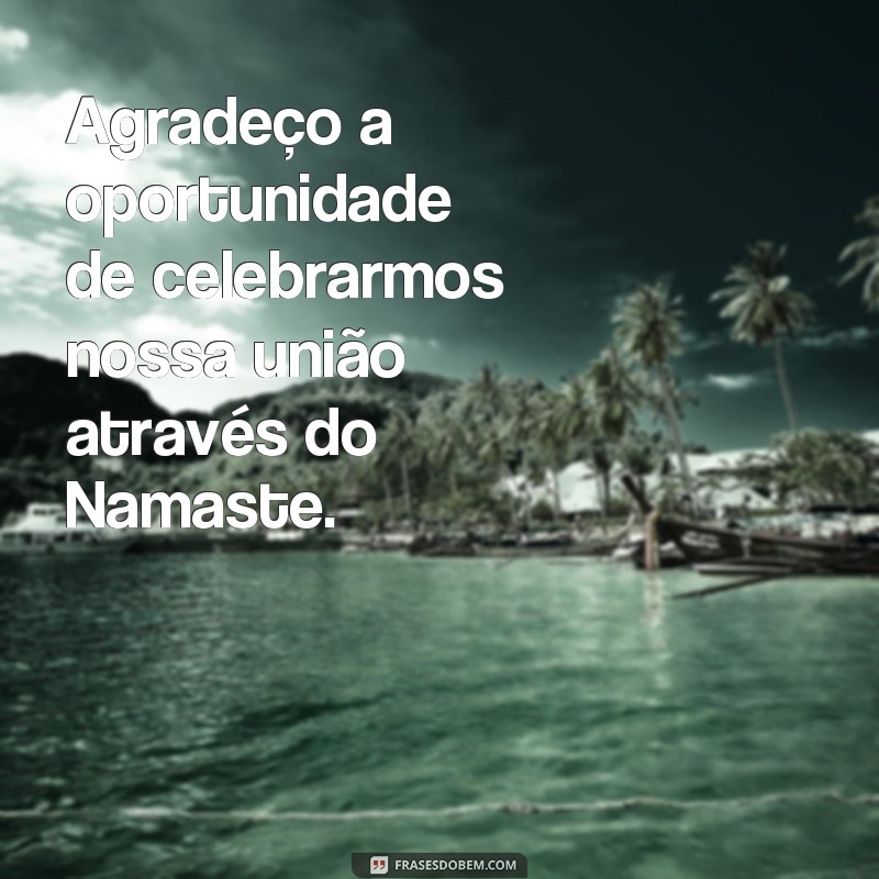 Descubra as melhores frases Namastê para inspirar sua vida 