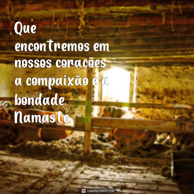 Descubra as melhores frases Namastê para inspirar sua vida 