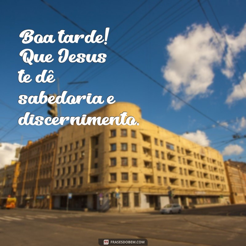 29 frases inspiradoras de boa tarde com Jesus para iluminar seu dia 