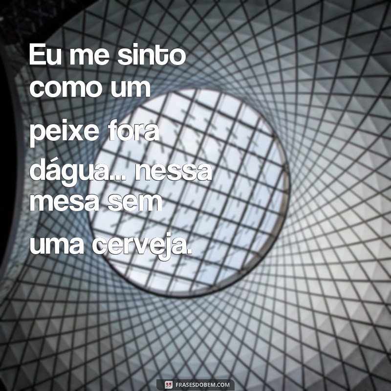 Divertidas e hilárias: as melhores frases de bêbados para alegrar seu dia! 