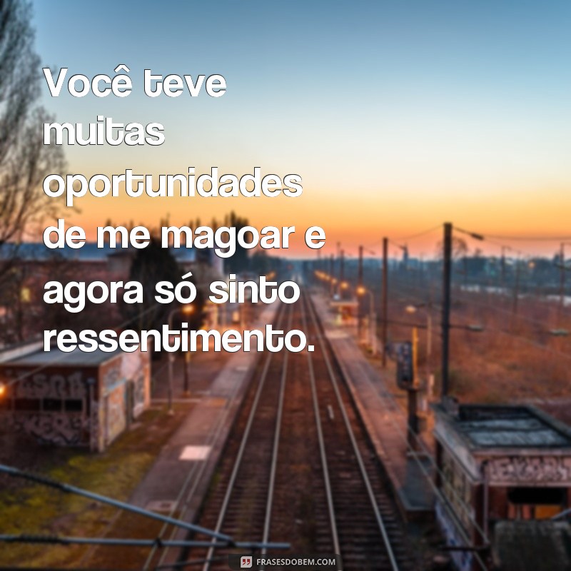 Descubra as melhores frases para expressar seu ressentimento 