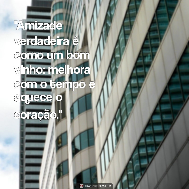 reflexão frases de amizade 