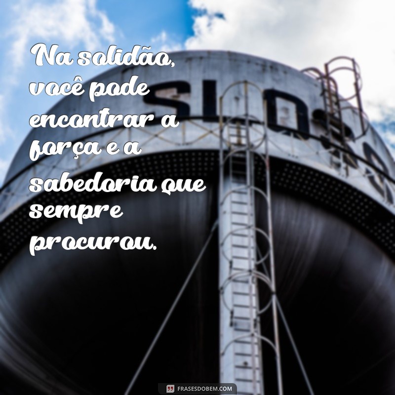 Descubra Frases Inspiradoras para Ser Sua Melhor Companhia 