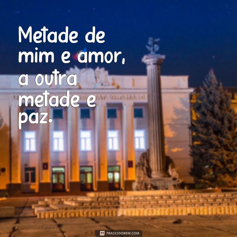 Descubra as mais belas frases sobre o amor que completam metade de mim 