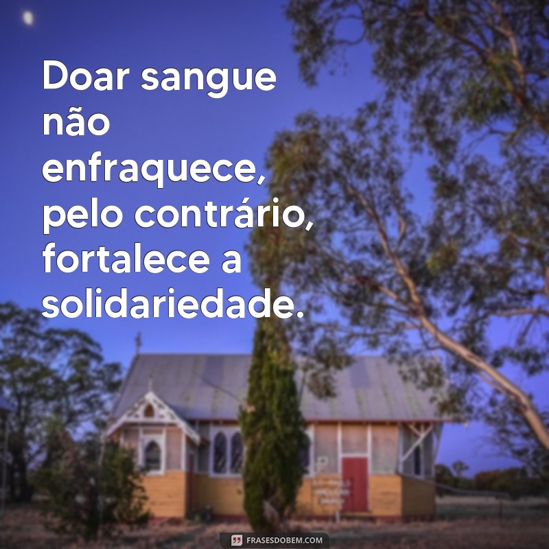 26 frases poderosas para incentivar o pedido de doação de sangue 