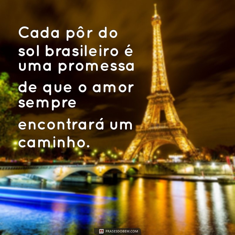 Frases Inspiradoras de Amor ao Brasil: Celebre a Sua Paixão pela Pátria 