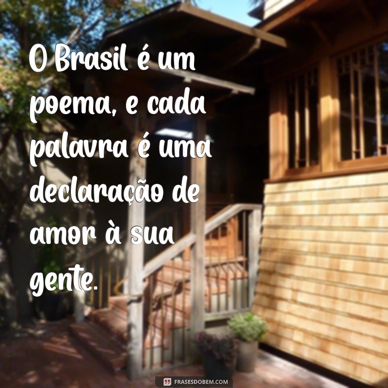 Frases Inspiradoras de Amor ao Brasil: Celebre a Sua Paixão pela Pátria 