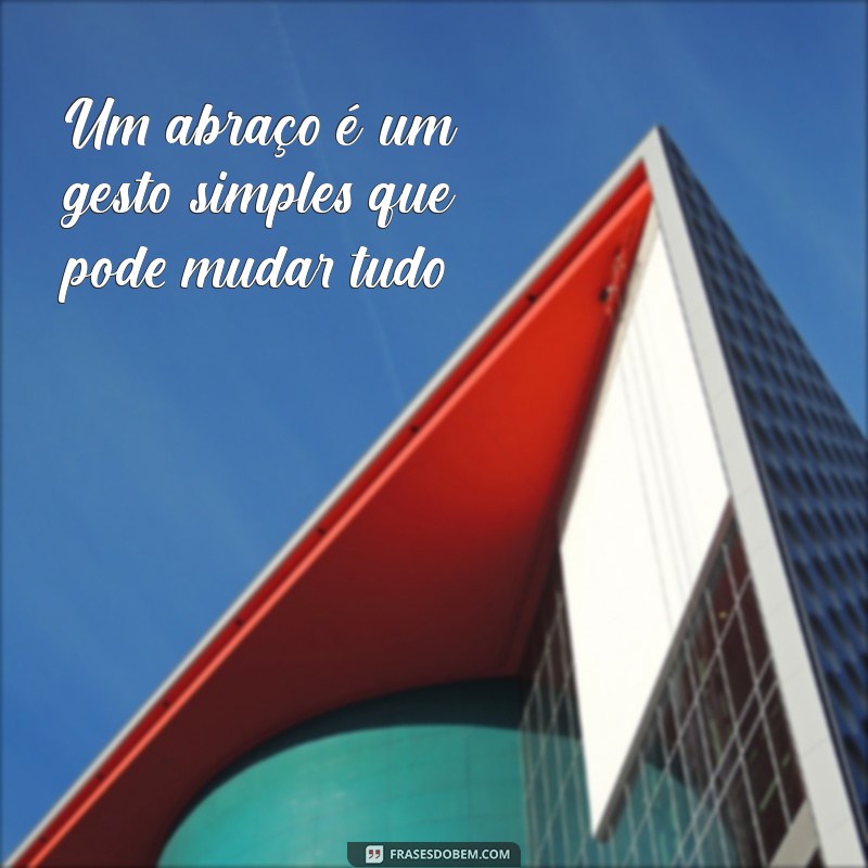 Frases Inspiradoras para Celebrar o Dia do Abraço 