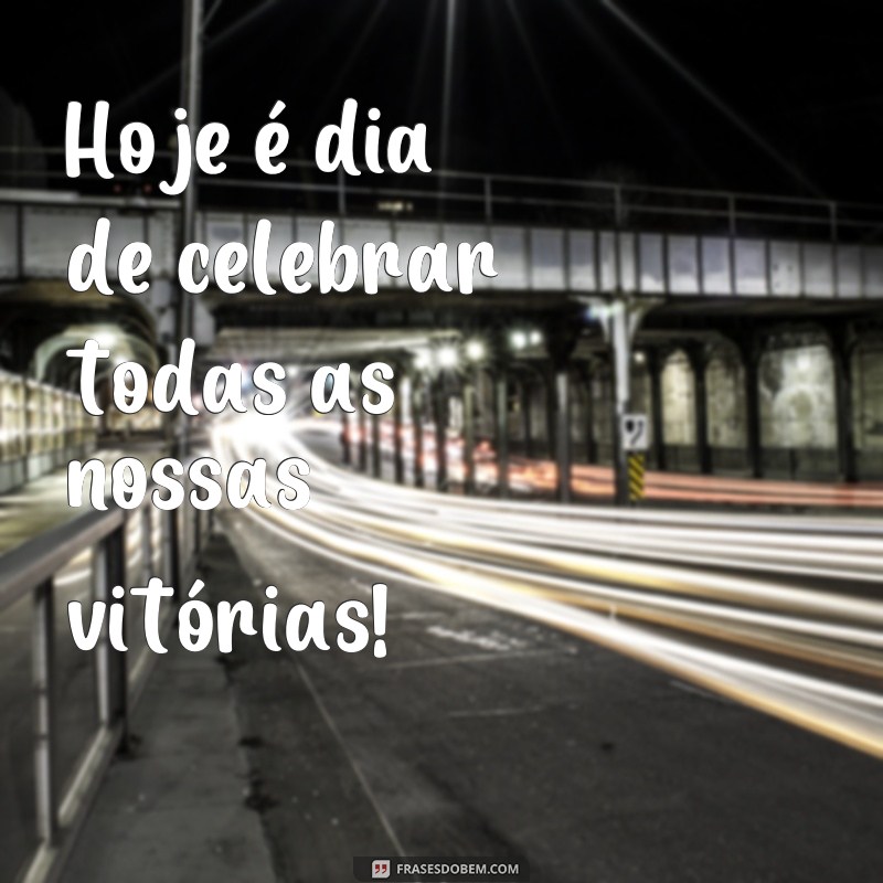 Descubra as melhores frases para celebrar momentos especiais! 