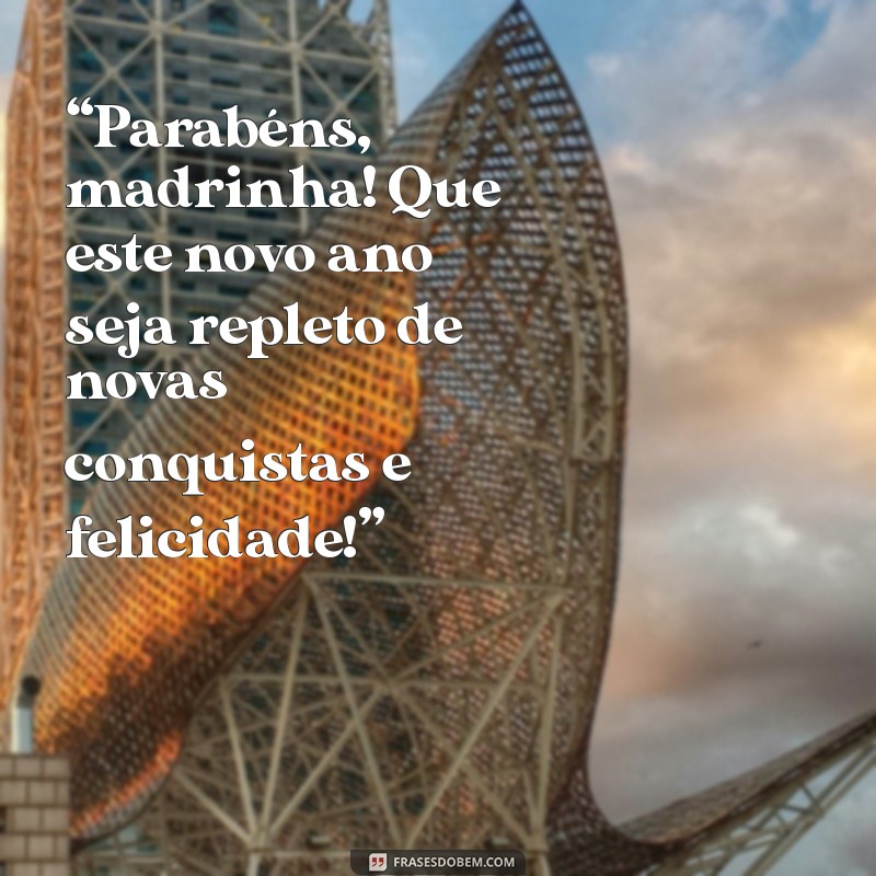 Frases Emocionantes de Aniversário para Celebrar sua Madrinha 