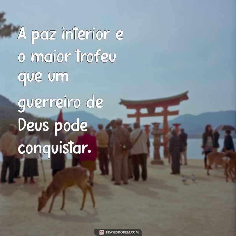 Frases Inspiradoras de Guerreiros de Deus: Fortaleça sua Fé e Coragem 