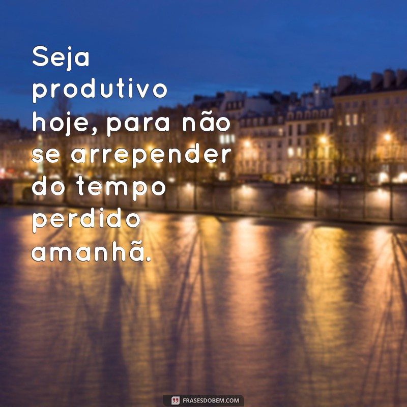 Descubra as melhores frases sobre como aproveitar o tempo e não perdê-lo 