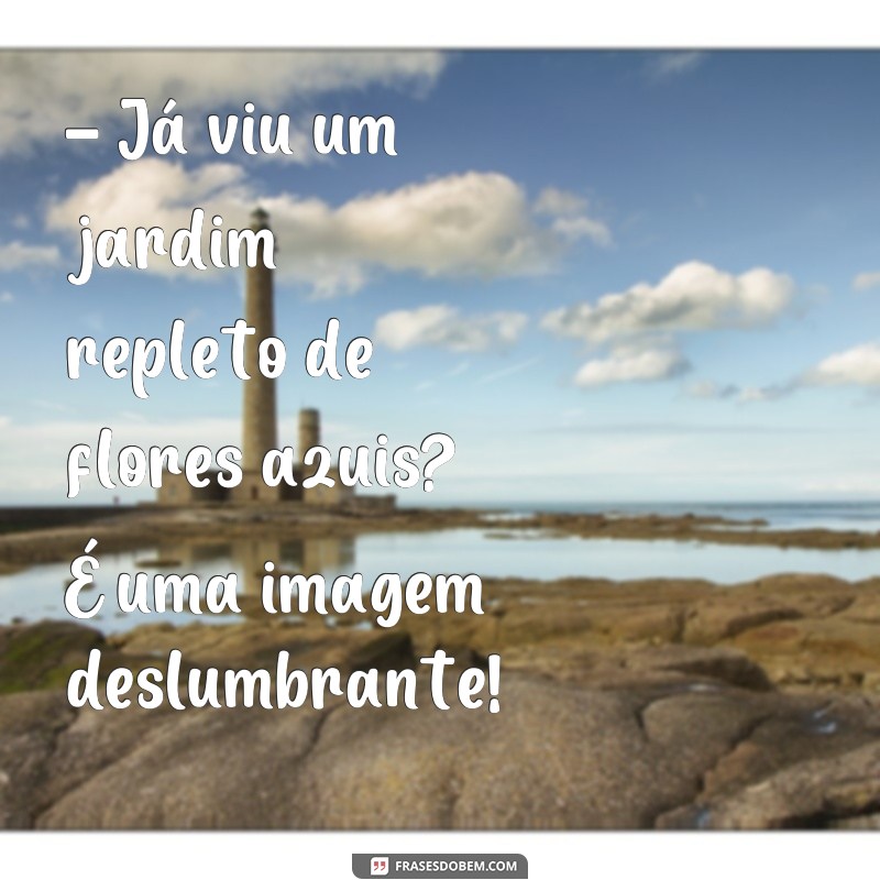 Descubra as mais belas frases de azul para inspirar seu dia 