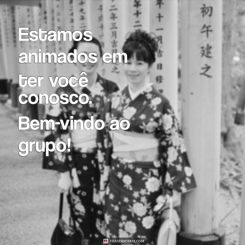 Frases Criativas de Boas-Vindas para Grupos: Inspire e Conecte-se 