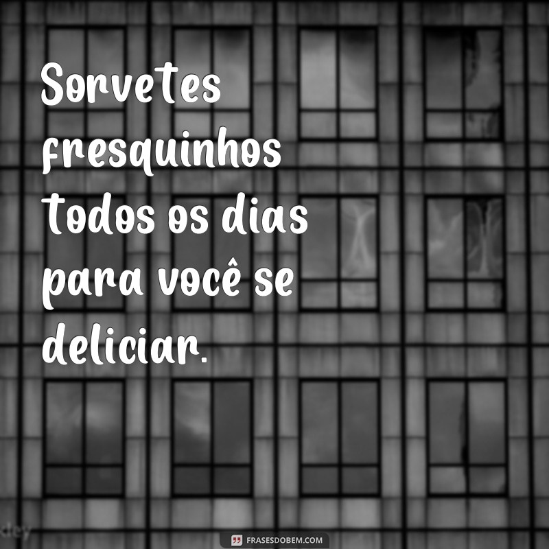 Descubra as melhores frases para atrair clientes para sua sorveteria! 