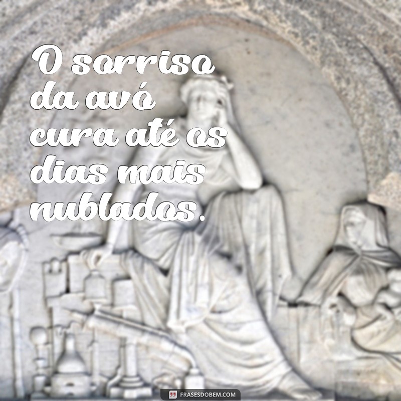 Frases Inspiradoras de Avós: Sabedoria e Amor em Palavras 