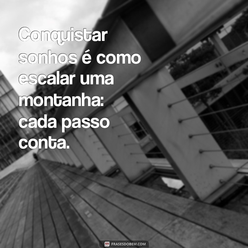 Frases Inspiradoras para Conquistar Seus Sonhos e Transformar sua Vida 