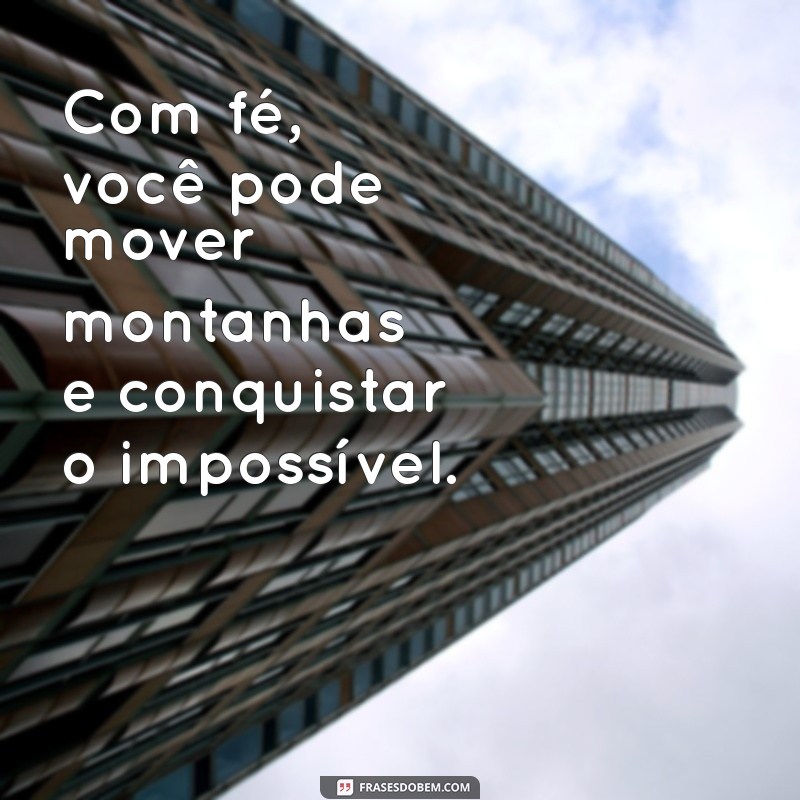 Frases Inspiradoras de Motivação e Fé em Deus para Renovar sua Esperança 