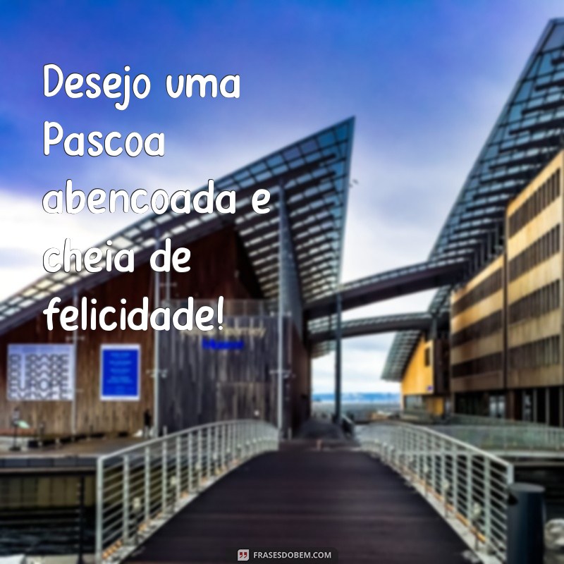 Descubra as melhores frases de Feliz Páscoa e celebre a ressurreição com amor e esperança! 