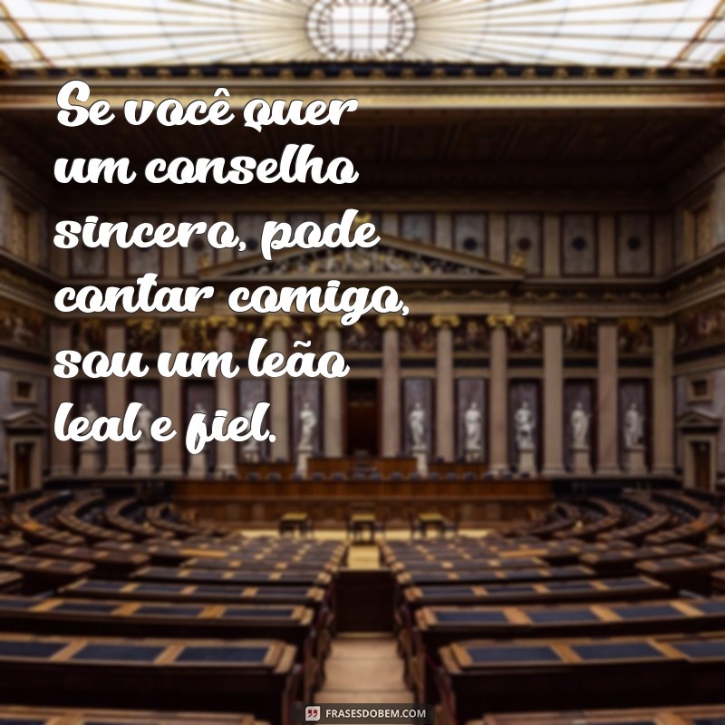 Descubra as melhores frases de leão sincero para inspirar sua coragem e autenticidade! 