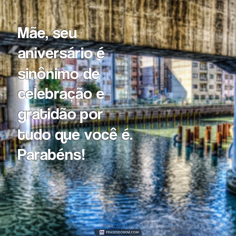 Encante sua mãe com as melhores frases de parabéns para expressar seu amor 