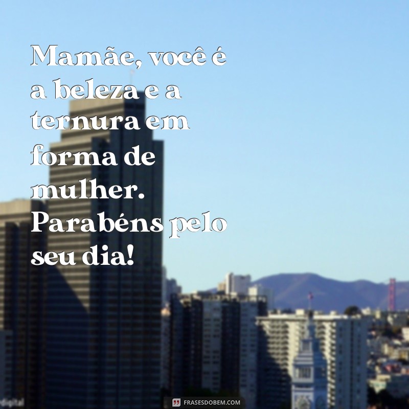 Encante sua mãe com as melhores frases de parabéns para expressar seu amor 