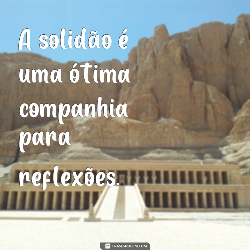 Descubra as melhores frases para se inspirar e aproveitar a liberdade de andar sozinho 