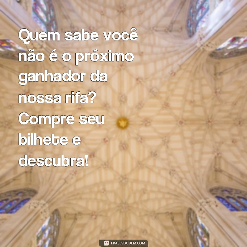 Descubra as melhores frases para suas rifas e aumente suas chances de sucesso! 