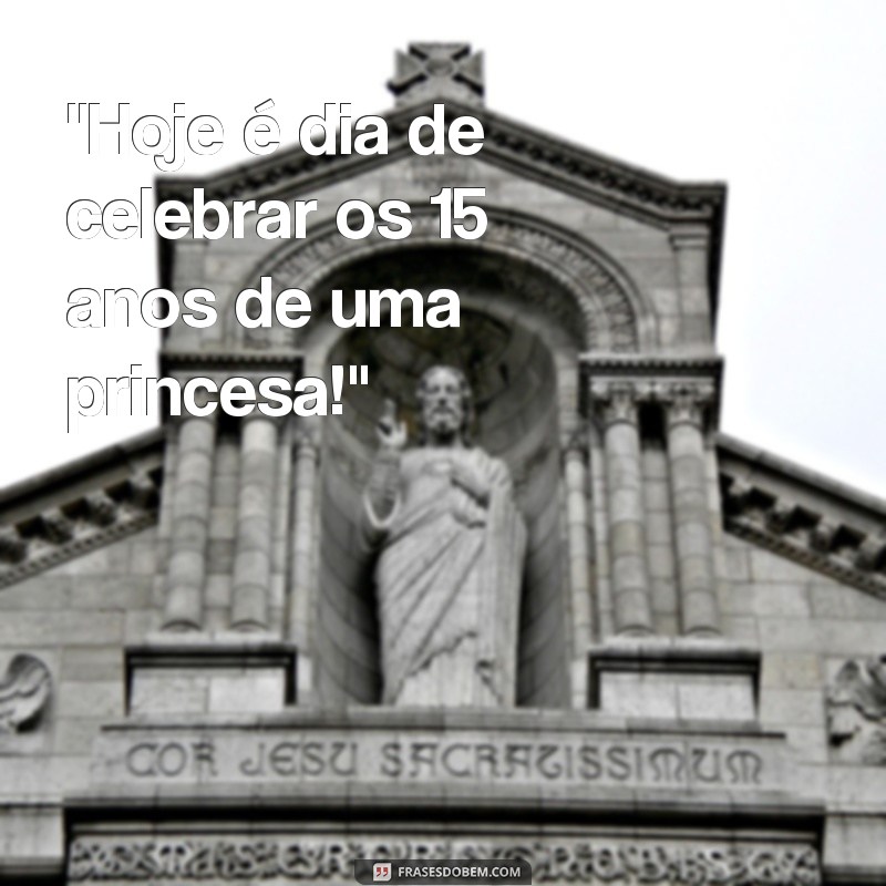 frases para festa de 15 anos 