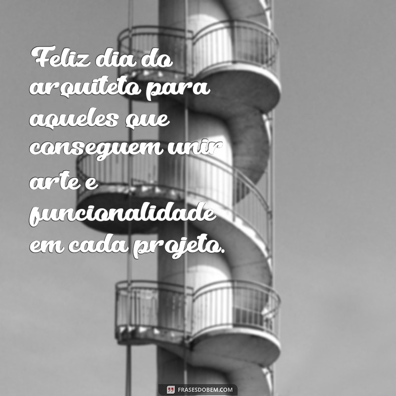 Descubra as melhores frases para celebrar o Dia do Arquiteto com alegria e inspiração! 