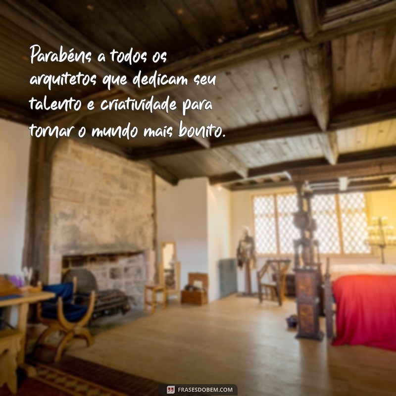 Descubra as melhores frases para celebrar o Dia do Arquiteto com alegria e inspiração! 