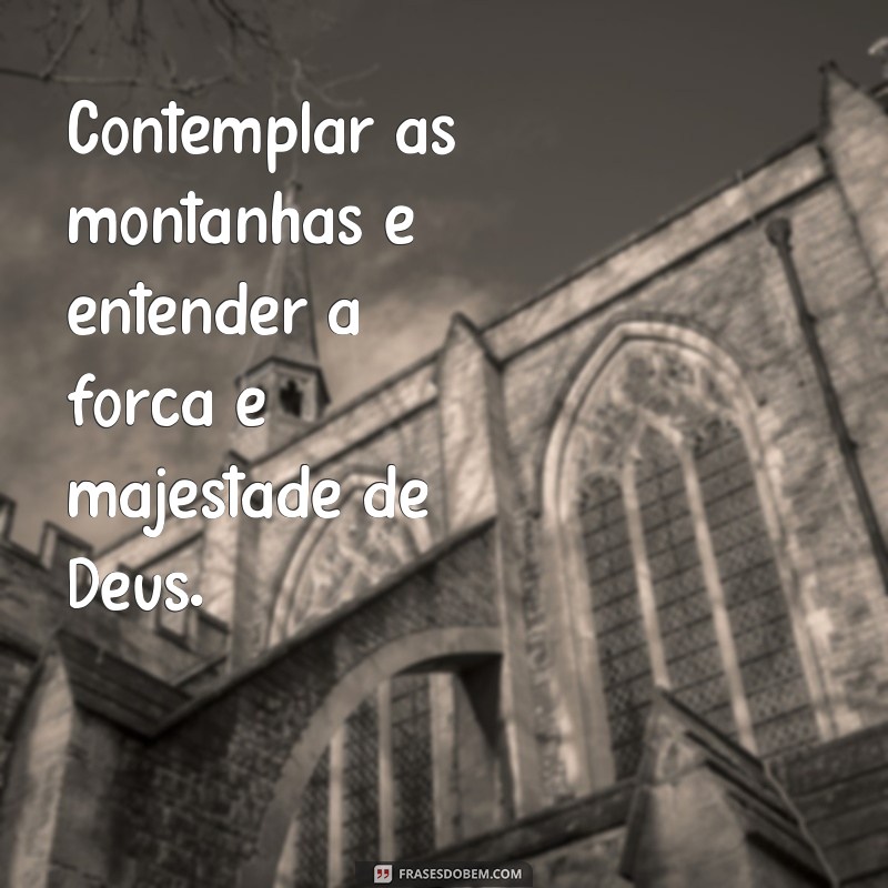 Descubra as Mais Belas Frases para Contemplar as Maravilhas de Deus 