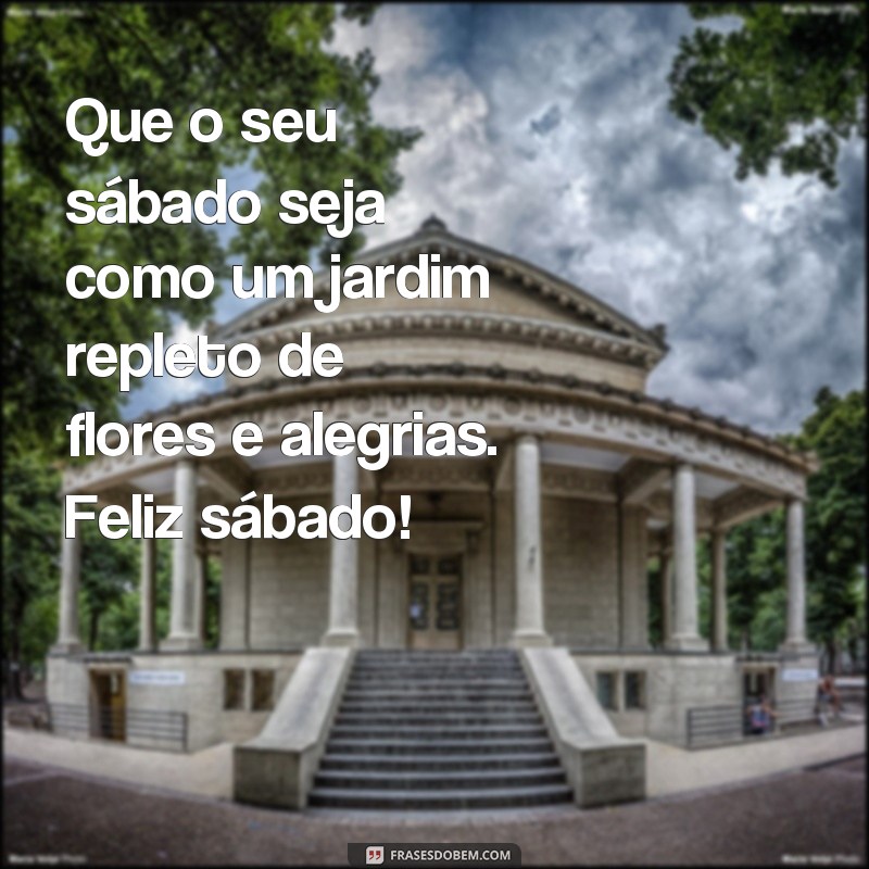 Descubra as melhores frases para celebrar um sábado feliz! 