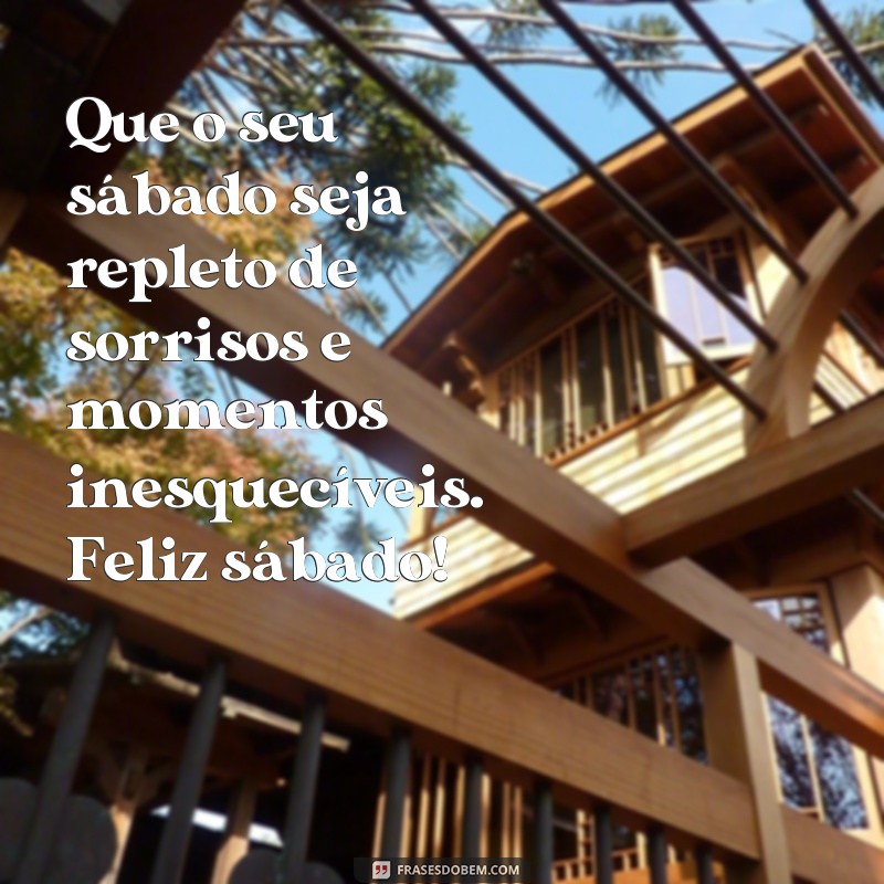 Descubra as melhores frases para celebrar um sábado feliz! 