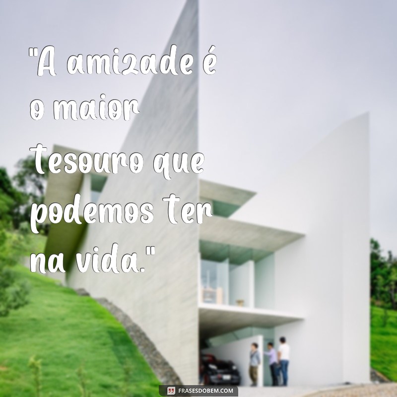 frases grupo amizade 